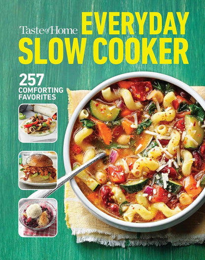 Taste of Home Everyday Slow Cooker Cookbook: 250+ Recipes for Delicious Meals Made Easy, Paperback Edition (Taste of Home Comfort Food)1