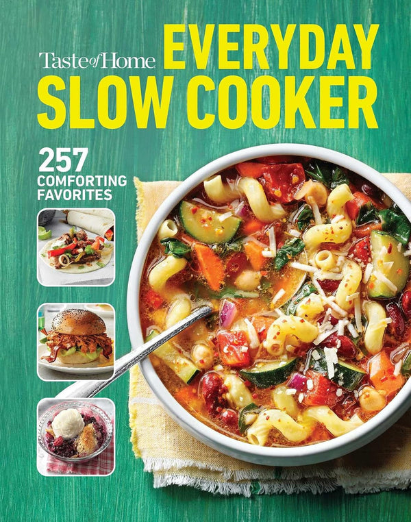 Taste of Home Everyday Slow Cooker Cookbook: 250+ Recipes for Delicious Meals Made Easy, Paperback Edition (Taste of Home Comfort Food)1