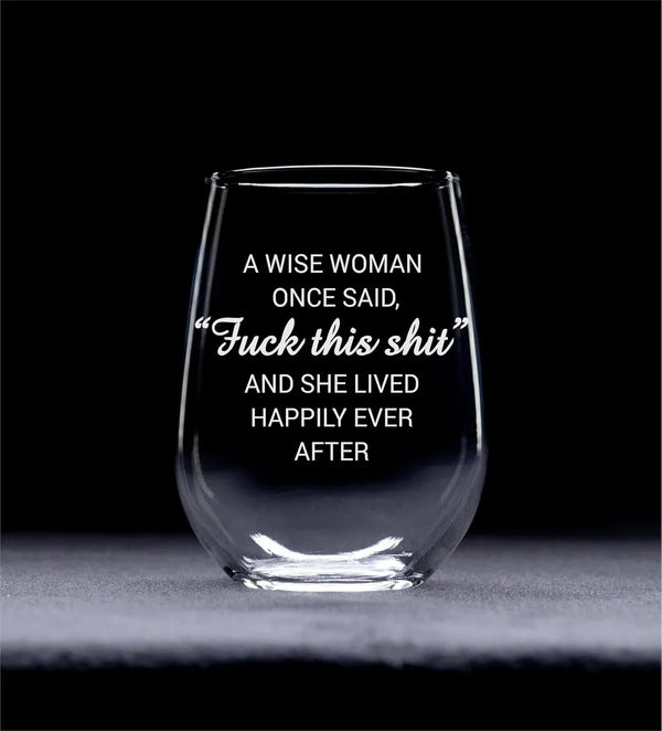 C & M Personal Gifts a Wise Woman Once Said "F*Ck This Sh*T" Stemless Wine Glass (1 Piece) 17 Ounces, Gag Gifts for Women, Funny Christmas Gift, Amazing Laser Engraved Tumbler for Ladies, Made in USA2