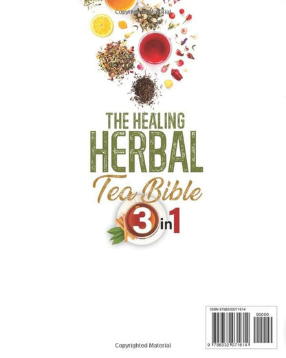 The Healing Herbal Tea Bible: [3 in 1] : the Ultimate Collection to Boost Your Wellness Naturally with 150 Homemade Tea Recipes2