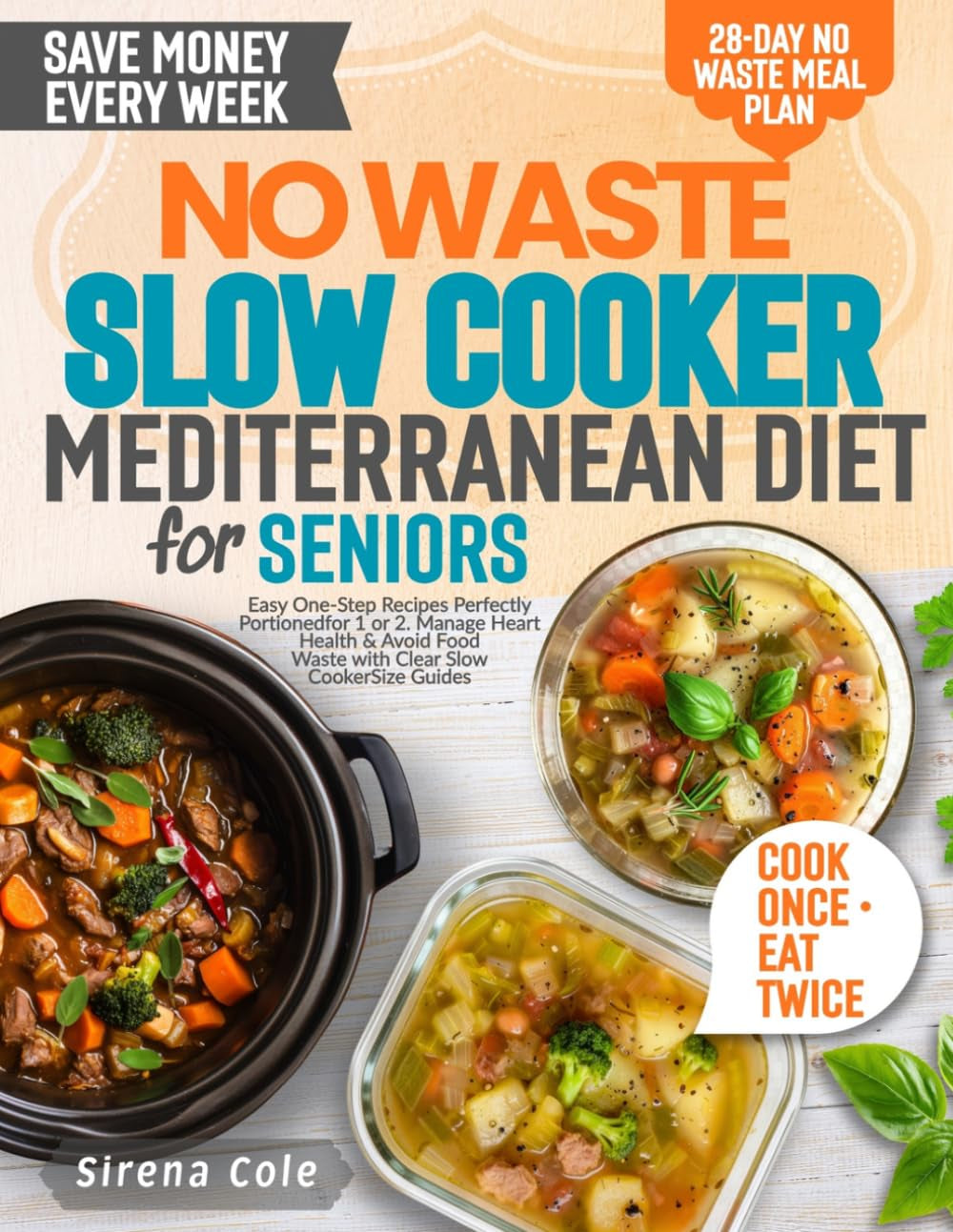 no-waste-slow-cooker-mediterranean-diet-for-seniors-easy-one-step-recipes-perfectly-portioned-for-1-or-2-manage-heart-health-avoid-food-waste-with-clear-slow-cooker-size-guides