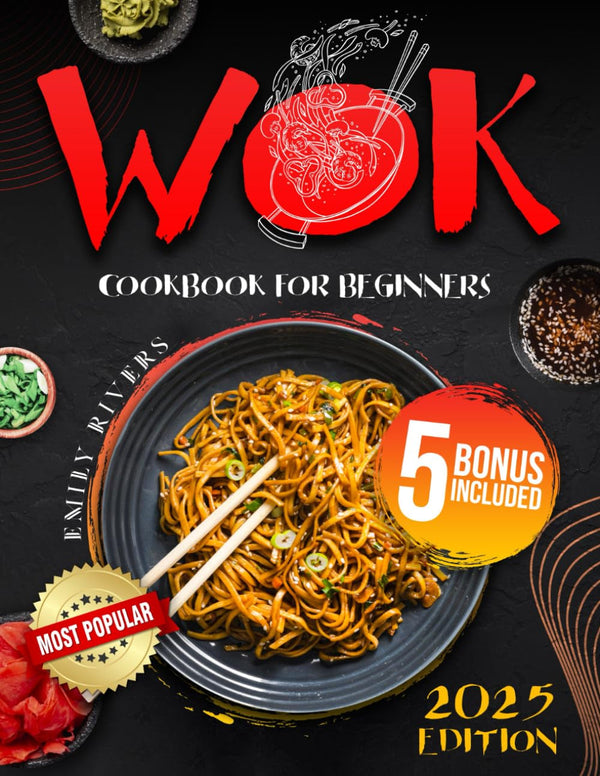 Wok Cookbook for Beginners: Master the Basics of Wok Cooking and Easily Create Authentic Home-Style and Restaurant-Style Dishes | Includes Expert Techniques & Insider Tips for Perfect Wok Recipes1
